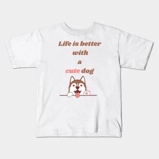 Life is better with a dog Kids T-Shirt